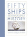 Fifty Ships that Changed the Course of History