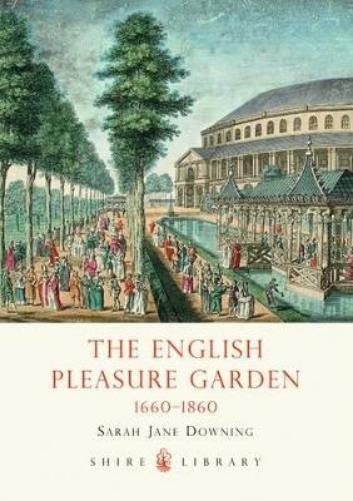 The English Pleasure Garden 1660–1860