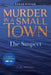 The Suspect: Murder in a Small Town: 1 (Alberg & Cassandra
