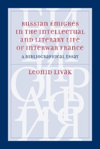 Russian Émigrés in the Intellectual and Literary Life of Interwar France