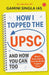 How I Topped the UPSC and How You Can Too