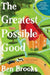 The Greatest Possible Good