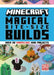 Minecraft: Magical Bite-Size Builds (Over 20 Marvellous Mini-Projects)