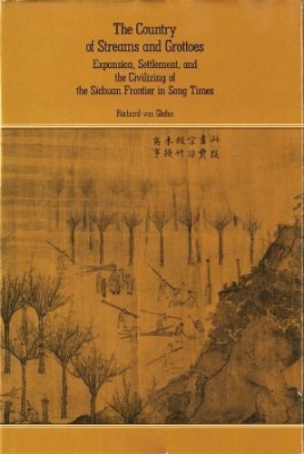 The Country of Streams and Grottoes: Expansion, Settlement and the Civilizing of the Szechwan Frontier in Sung Times (East Asian Monograph): ... Times: 123 (Harvard East Asian Monographs