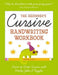 The Beginner's Cursive Handwriting Workbook