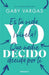 Yo decido. Es tu vida, ¡vívela! Que nadie decida por ti / I Decide