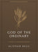 God of the Ordinary - Bible Study Book with Video Access