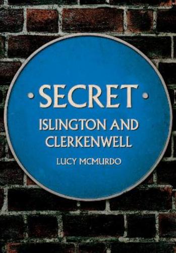 Secret Islington and Clerkenwell