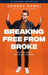 Breaking Free from Broke