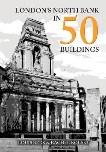 London's North Bank in 50 Buildings