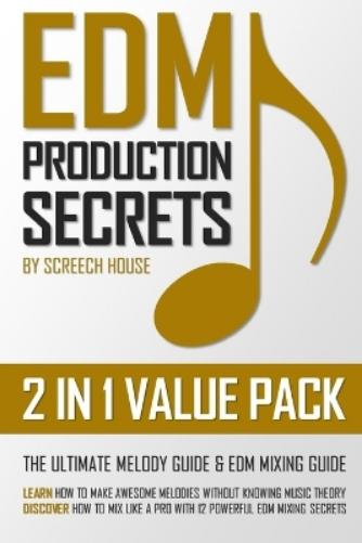 Edm Production Secrets (2 in 1 Value Pack)