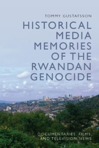 Historical Media Memories of the Rwandan Genocide
