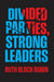 Divided Parties, Strong Leaders