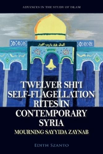 Twelver Shi’i Self-flagellation Rites in Contemporary Syria