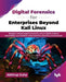 Digital Forensics for Enterprises Beyond Kali Linux