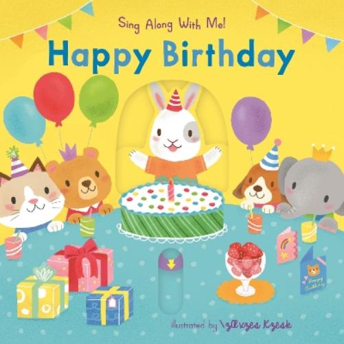 Happy Birthday: (An Interactive Board Book with Sliders and Qr Code for Instrumental and Vocal Versions - For Babies and Toddlers) (Sing Along with Me!