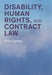 Disability, Human Rights, and Contract Law