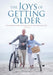 The Joys of Getting Older