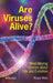 Are Viruses Alive?