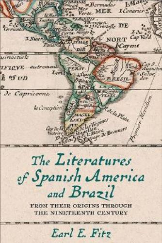 The Literatures of Spanish America and Brazil
