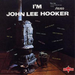 John Lee Hooker: I'm John Lee Hooker