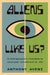 Aliens Like Us?