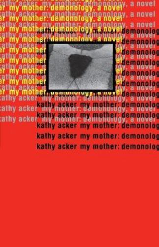 My Mother: Demonology (Acker, Kathy
