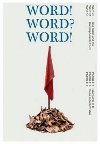 WORD! WORD? WORD! – Issa Samb and the Undecipherable Form