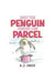 How the Penguin Posted the Parcel