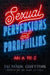 Sexual Perversions and Paraphilias