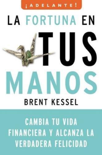 La Fortuna en Tus Manos: Cambia Tu Vida Financiera y Alcanza la Verdadera Felicidad (Adelante