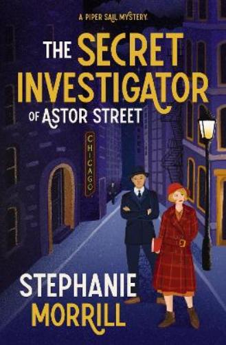 The Secret Investigator of Astor Street: A Piper Sail Mystery (Piper Sail Mysteries, 2