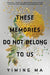 These Memories Do Not Belong to Us