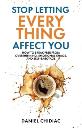 Stop Letting Everything Affect You