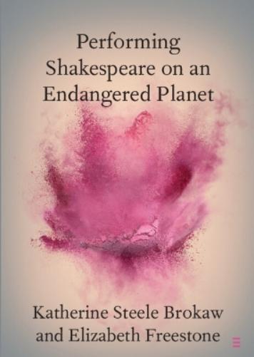 Performing Shakespeare on an Endangered Planet (Elements in Shakespeare Performance
