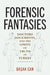 Forensic Fantasies
