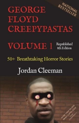George Floyd Creepypastas Volume 1