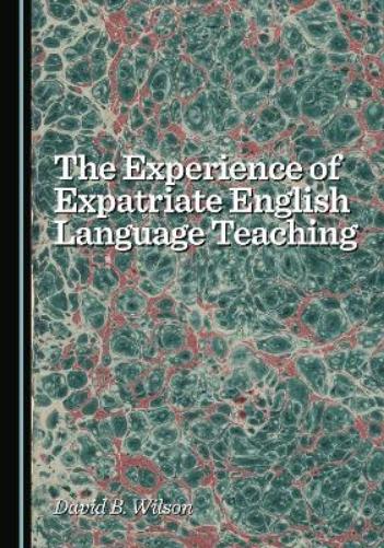 The Experience of Expatriate English Language Teaching