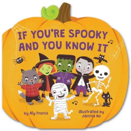 If You're Spooky and You Know It (A Pumpkin-Shaped Novelty Board Book for Toddlers