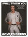 I Will Teach You How to Dress