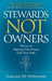 Stewards Not Owners