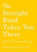No Straight Road Takes You There