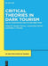 Critical Theories in Dark Tourism: Issues, Complexities and Future Directions: 12 (De Gruyter Studies in Tourism, 12