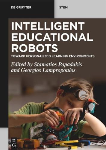 Intelligent Educational Robots: Toward Personalized Learning Environments (De Gruyter STEM