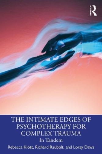 The Intimate Edges of Psychotherapy for Complex Trauma
