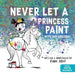Never Let a Princess Paint