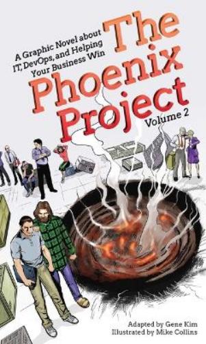 The Phoenix Project: A Graphic Novel about It, Devops, and Helping Your Business Win: 2 (The Phoenix Project Graphic Novel