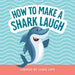 How to Make a Shark Laugh: Funny and Easy to Read Jokes for Children Who Love Ocean Animals and Silly Fish Humor (How to Make Them Laugh