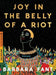 Joy in the Belly of a Riot