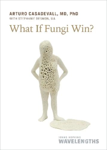 What If Fungi Win? (Johns Hopkins Wavelengths
